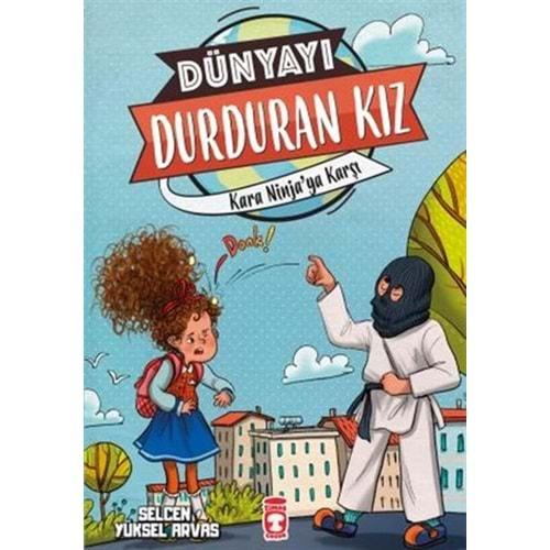 KARA NİNJA YA KARŞI-DÜNYAYI DURDURAN KIZ 2-SELCEN YÜKSEL ARVAS-TİMAŞ ÇOCUK