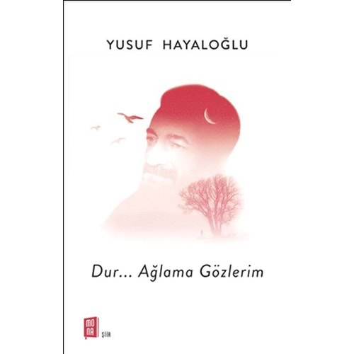 DUR AĞLAMA GÖZLERİM-YUSUF HAYALOĞLU-MONA KİTAP