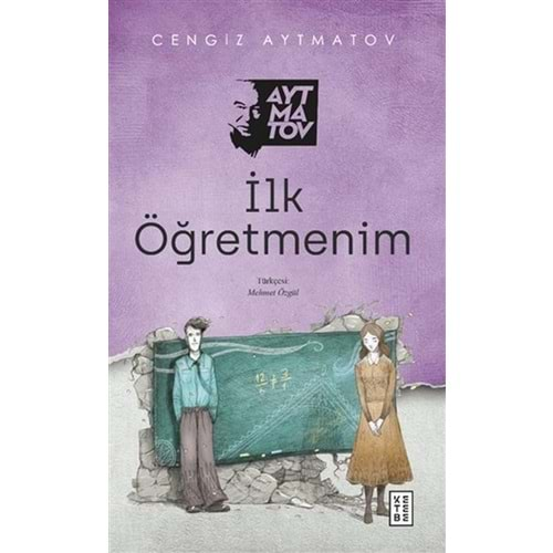 İLK ÖĞRETMENİM-CENGİZ AYTMATOV-KETEBE YAYINLARI