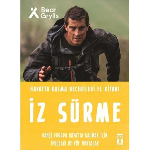 İZ SÜRME-HAYATTA KALMA BECERİLERİ EL KİTABI-BEAR GRYLLS-GENÇ TİMAŞ