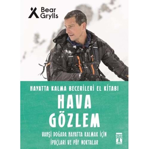 HAVA GÖZLEM-HAYATTA KALMA BECERİLERİ EL KİTABI-BEAR GRYLLS-GENÇ TİMAŞ