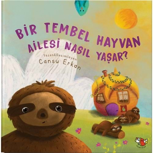 BİR TEMBEL HAYVAN AİLESİ NASIL YAŞAR?-CANSU ERKAN-UÇAN KİTAP