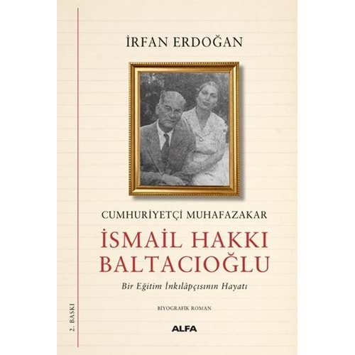 CUMHURİYETÇİ MUHAFAZAKAR İSMAİL HAKKI BALTACIOĞLU-İRFAN ERDOĞAN-ALFA YAYINLARI