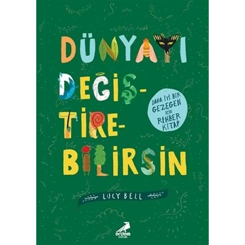 DÜNYAYI DEĞİŞTİREBİLİRSİN-LUCY BELL-ERDEM ÇOCUK