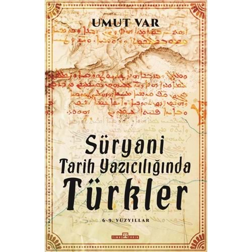 SÜRYANİ TARİH YAZICILIĞINDA TÜRKLER-UMUT VAR-TİMAŞ YAYINLARI