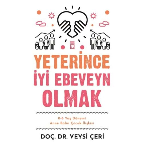 YETERİNCE İYİ EBEVEYN OLMAK-VEYSİ ÇERİ-TİMAŞ YAYINLARI