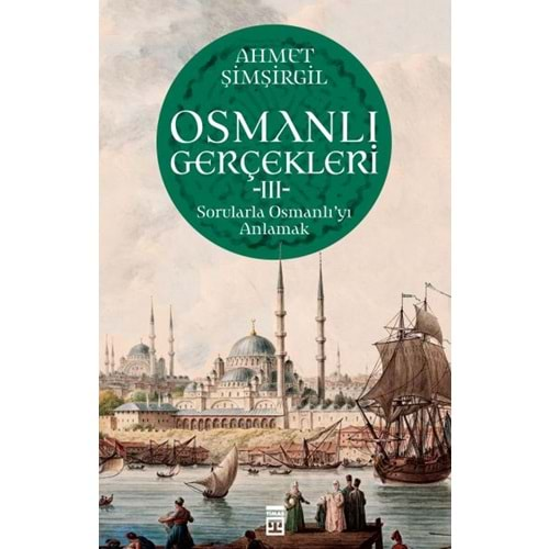 OSMANLI GERÇEKLERİ 3-AHMET ŞİMŞİRGİL-TİMAŞ YAYINLARI