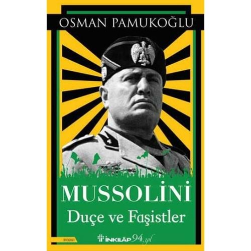 MUSSOLİNİ DUÇE VE FAŞİSTLER-OSMAN PAMUKOĞLU-İNKILAP KİTABEVİ