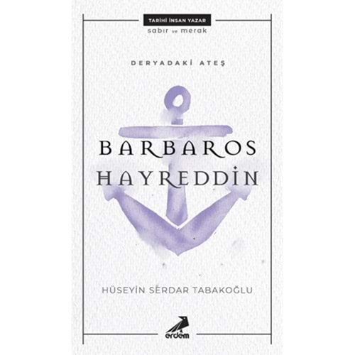 DERYADAKİ ATEŞ-BARBAROS HAYREDDİN-HÜSEYİN SERDAR TABAKOĞLU-ERDEM YAYINLARI