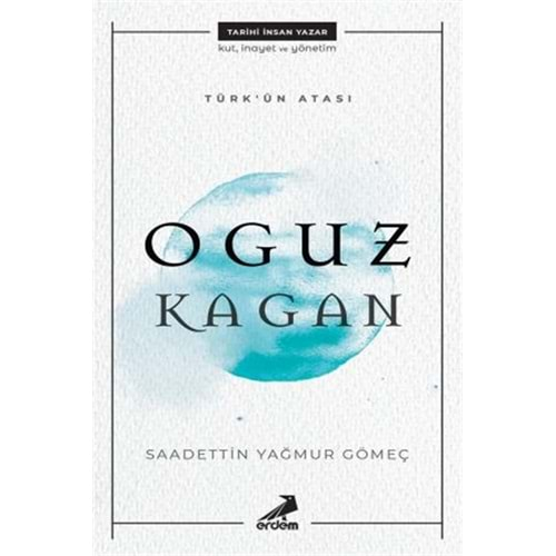 TÜRKÜN ATASI OĞUZ KAĞAN-SAADETTİN YAĞMUR GÖMEÇ-ERDEM YAYINLARI