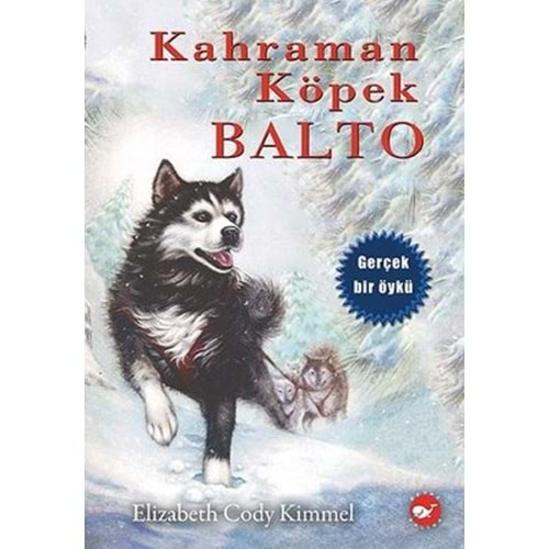 KAHRAMAN KÖPEK BALTO-ELİZABETH CODY KİMMEL-BEYAZ BALİNA YAYINLARI