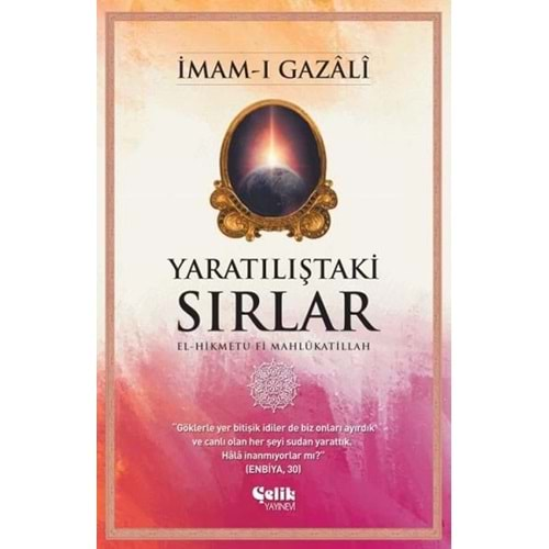 YARATILIŞTAKİ SIRLAR-İMAM-I GAZALİ-ÇELİK YAYINEVİ