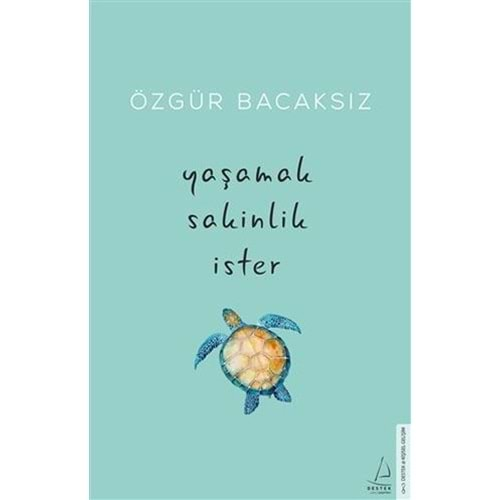 YAŞAMAK SAKİNLİK İSTER-ÖZGÜR BACAKSIZ-DESTEK YAYINLARI