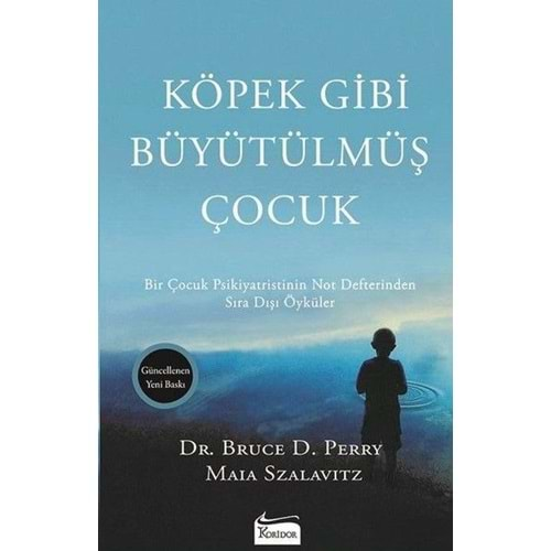 KÖPEK GİBİ BÜYÜTÜLMÜŞ ÇOCUK-BRUCE D. PERRY, MAIA SZALAVITZ-KORİDOR YAYINCILIK