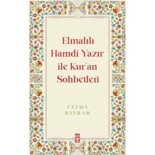 ELMALILI HAMDİ YAZIR İLE KUR AN SOHBETLERİ-FATMA BAYRAM-TİMAŞ YAYINLARI