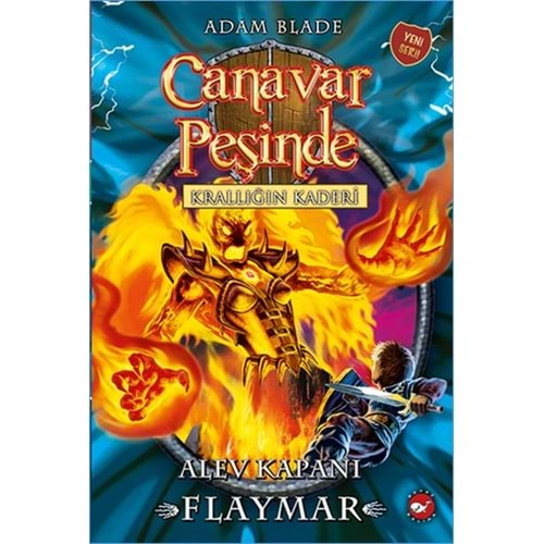 CANAVAR PEŞİNDE-64-KRALLIĞIN KADERİ ALEV KAPANI FLAYMAR-ADAM BLADE-BEYAZ BALİNA