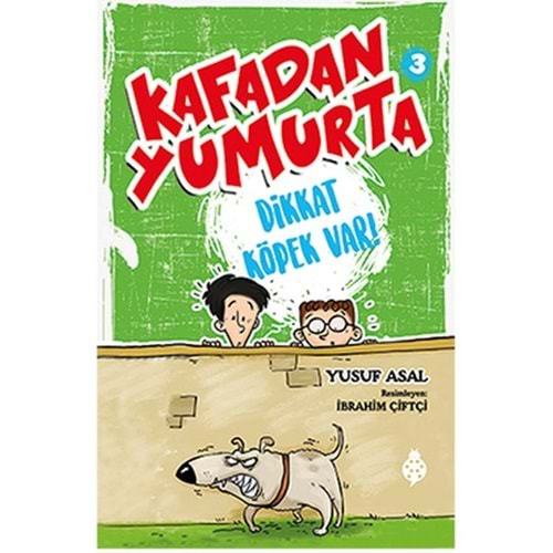 KAFADAN YUMURTA 3 DİKKAT KÖPEK VAR!-YUSUF ASAL-UĞURBÖCEĞİ YAYINLARI