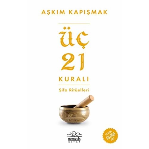 ÜÇ 21 KURALI-ŞİFA RİTÜELLERİ-AŞKIM KAPIŞMAK-NEMESİS KİTAP