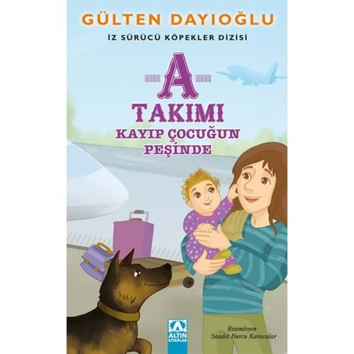 A TAKIMI KAYIP ÇOCUĞUN PEŞİNDE İZ SÜRÜCÜ KÖPEKLER DİZİSİ 5-GÜLTEN DAYIOĞLU-ALTIN KİTAPLAR YAYINEVİ