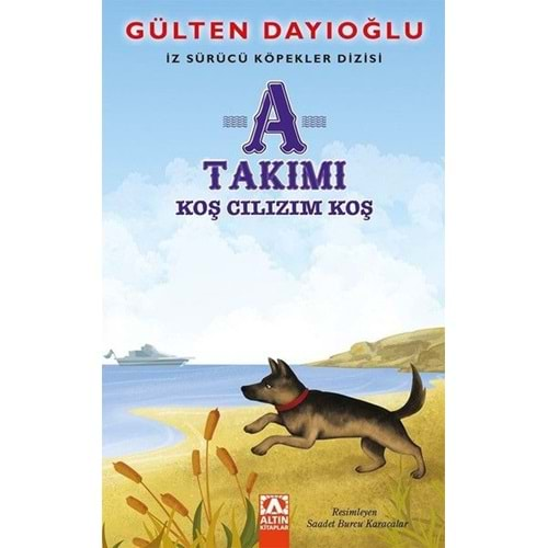 A TAKIMI KOŞ CILIZIM KOŞ İZ SÜRÜCÜ KÖPEKLER DİZİSİ 4-GÜLTEN DAYIOĞLU-ALTIN KİTAPLAR YAYINEVİ