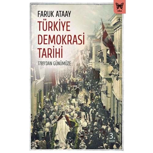 TÜRKİYE DEMOKRASİ TARİHİ-FARUK ATAAY-NİKA YAYINEVİ