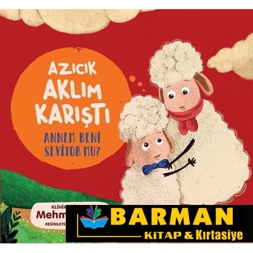 AZICIK AKLIM KARIŞTI ANNEM BENİ SEVİYOR MU?-MEHMET TEBER-SİNCAP KİTAP