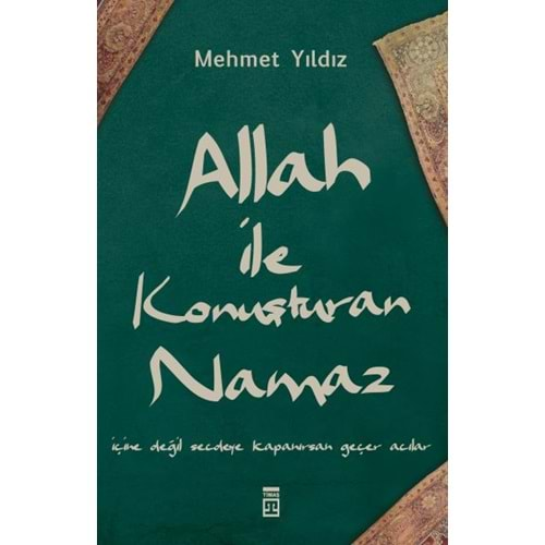 ALLAH İLE KONUŞTURAN NAMAZ-MEHMET YILDIZ-TİMAŞ YAYINLARI