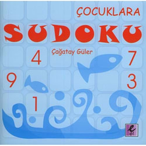 ÇOCUKLARA SUDOKU - ÇAĞATAY GÜLER - EFİL