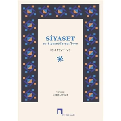 SİYASET ES SİYASETÜŞ ŞERİYYE-İBN TEYMİYYE-DERGAH YAYINLARI