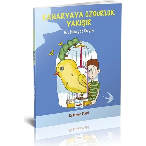 KANARYAYA ÖZGÜRLÜK YAKIŞIR-DR.HİDAYET SAYIN-KOZA KİTAP