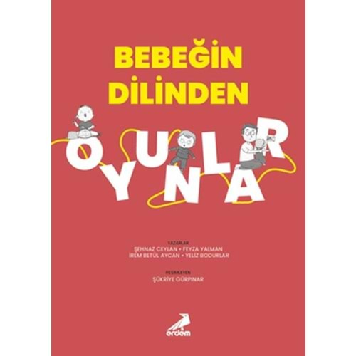 BEBEĞİN DİLİNDEN OYUNLAR-ŞEHNAZ CEYLAN-ERDEM YAYINLARI