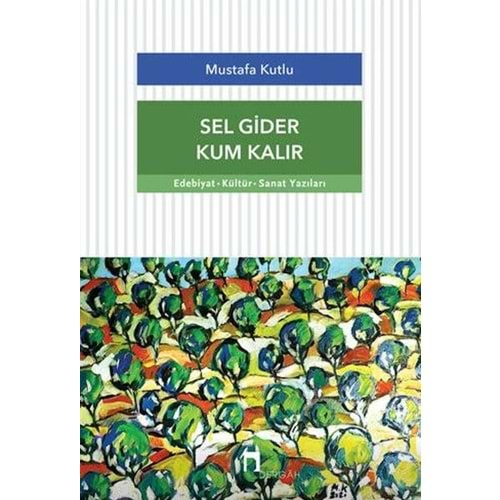 SEL GİDER KUM KALIR-MUSTAFA KUTLU-DERGAH YAYINLARI