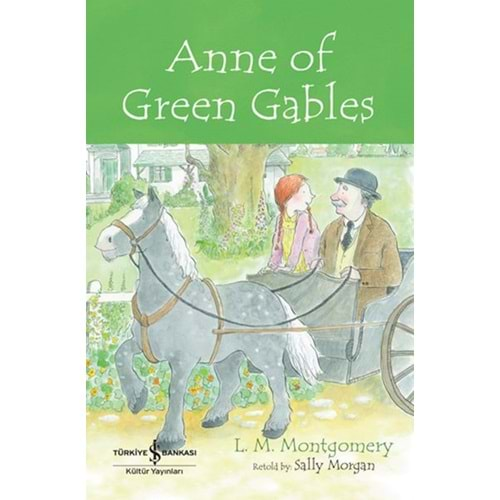 ANNE OF GREEN GABLES CHILDRENS CLASSIC İNGİLİZCE KİTAP-L.M.MONTGOMERY-İŞ BANKASI KÜLTÜR YAYINLARI