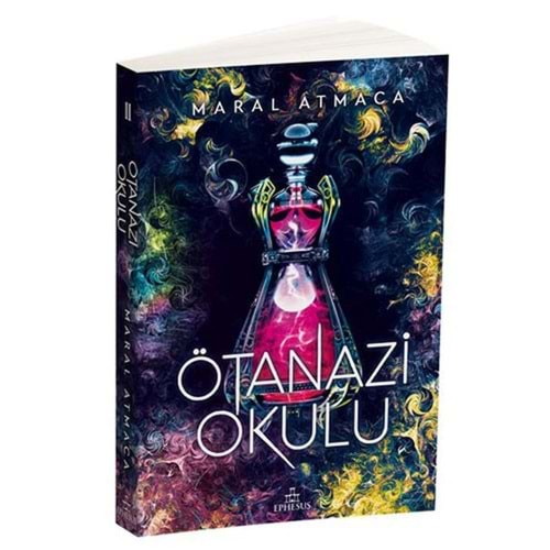 ÖTANAZİ OKULU 2 -MARAL ATMACA-EPHESUS YAYINLARI