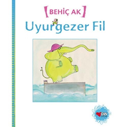 UYURGEZER FİL-BEHİÇ AK-CAN ÇOCUK YAYINLARI