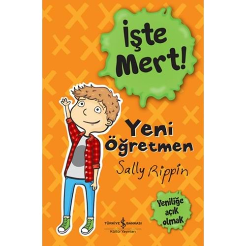 İŞTE MERT!-YENİ ÖĞRETMEN-YENİLİĞE AÇIK OLMAK-SALLY RİPPİN-İŞ BANKASI