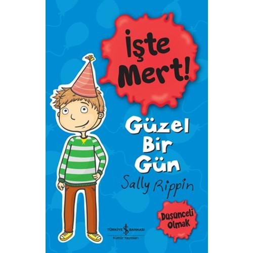 İŞTE MERT!-GÜZEL BİR GÜN-DÜŞÜNCELİ OLMAK-SALLY RİPPİN-İŞ BANKASI