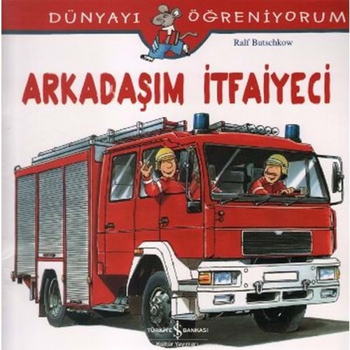 DÜNYAYI ÖĞRENİYORUM ARKADAŞIM İTFAİYECİ-RALF BUTSCHKOW-İŞ BANKASI