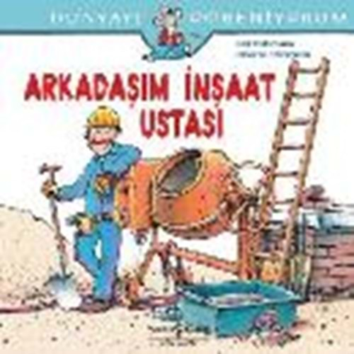 DÜNYAYI ÖĞRENİYORUM ARKADAŞIM İNŞAAT USTASI-RALF BUTSCHKOW-SUSANNE SCHÜRMANN-İŞ BANKASI