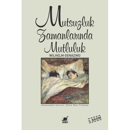 MUTSUZLUK ZAMANLARINDA MUTLULUK-WILHELM GENAZINO-AYRINTI YAYINLARI