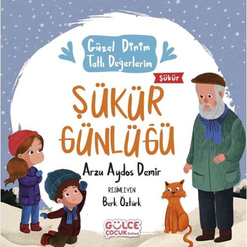 ŞÜKÜR GÜNLÜĞÜ GÜZEL DİNİM TATLI DEĞERLERİM- ARZU AYDOS DEMİR-GÜLCE ÇOCUK TİMAŞ