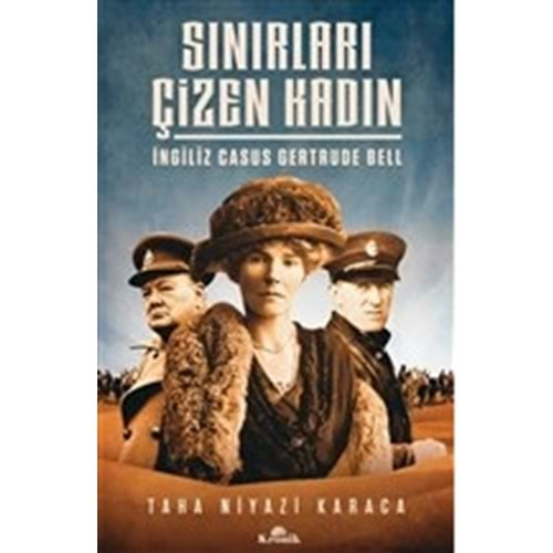 SINIRLARI ÇİZEN KADIN İNGİLİZ CASUS GERTRUDE BELL-TAHA NİYAZİ KARACA-KRONİK KİTAP