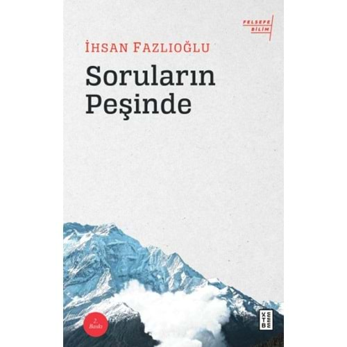 SORULARIN PEŞİNDE-İHSAN FAZLIOĞLU-KETEBE YAYINLARI