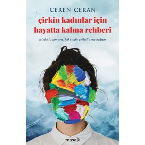 ÇİRKİN KADINLAR İÇİN HAYATTA KALMA REHBERİ-CEREN CERAN-MASA KİTAP