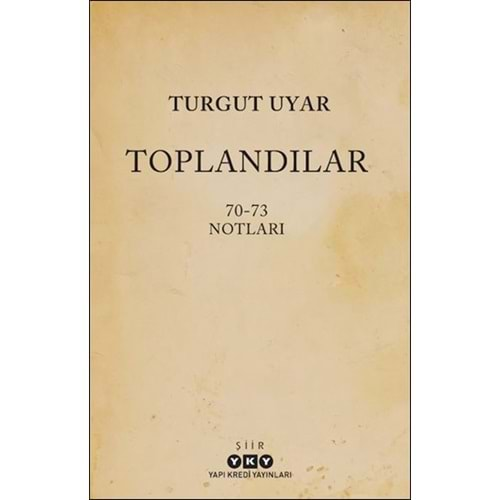 TOPLANDILAR 70-73 NOTLARI-TURGUT UYAR-YAPI KREDİ YAYINLARI