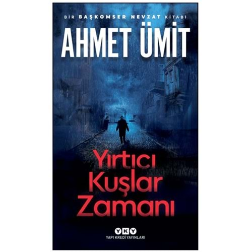 YIRTICI KUŞLAR ZAMANI-BİR BAŞKOMİSER NEVZAT KİTABI-AHMET ÜMİT-YAPI KREDİ YAYINLARI