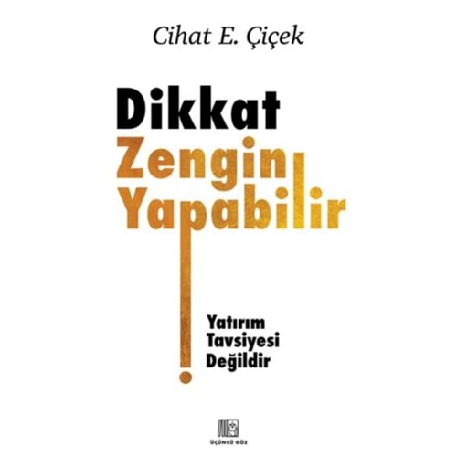 DİKKAT ZENGİN YAPABİLİR-CİHAT E.ÇİÇEK-ÜÇÜNCÜ GÖZ