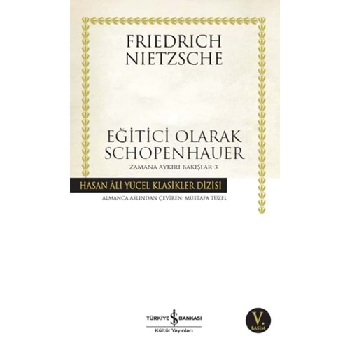 EĞİTİCİ OLARAK SCHOPENHAUER ZAMANA AYKIRI BAKIŞLAR 3 -FRİEDRİCH WİLHELM NİETZSCHE-İŞ BANKASI