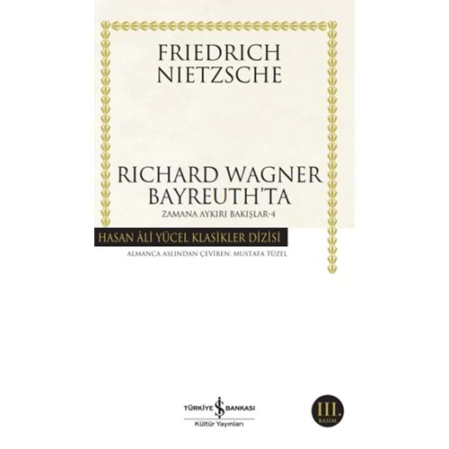 RİCHARD WAGNER BAYREUTHTA-ZAMANA AYKIRI BAKIŞLAR-4-FRİEDRİCH NİETZSCHE-İŞ BANKASI