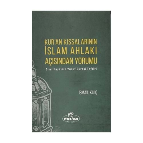 KURAN KISSALARININ İSLAM AHLAKI AÇISINDAN YORUMU-İSMAİL KILIÇ-RAVZA